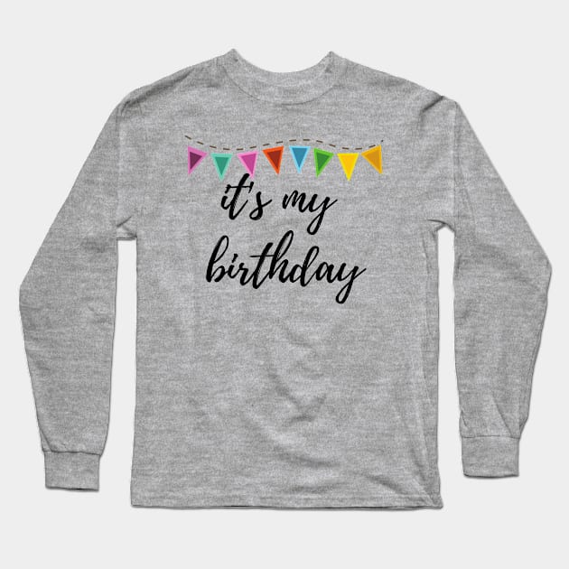 it's my birthday tee Long Sleeve T-Shirt by Lindseysdesigns